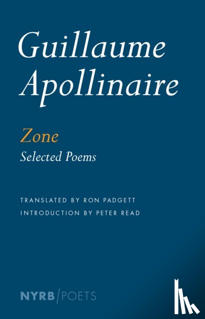 Apollinaire, Guillaume, Read, Peter, Padgett, Ron - Zone