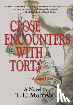 Morrison, T. C. - Close Encounters With Tort$-A Legal Farce