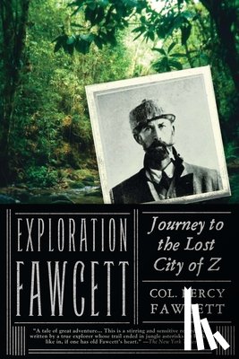 Fawcett, Percy - Exploration Fawcett: Journey to the Lost City of Z