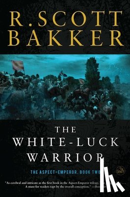 Bakker, R. Scott - The White-Luck Warrior: The Aspect-Emperor: Book Two