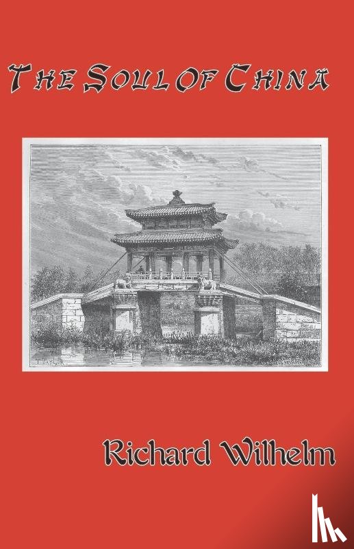 Wilhelm, Richard - The Soul of China