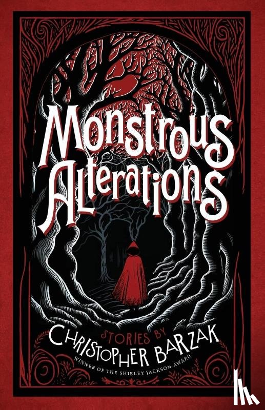 Barzak, Christopher - Monstrous Alterations