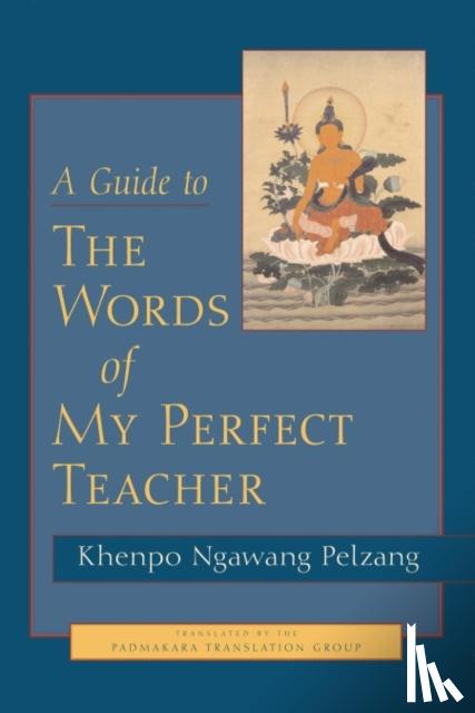 Palzang, Khenpo Ngawang - A Guide to the Words of My Perfect Teacher
