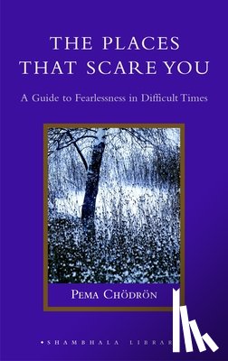 Chödrön, Pema - PLACES THAT SCARE YOU