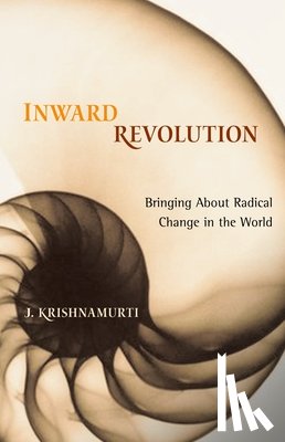 Krishnamurti, J. - Inward Revolution