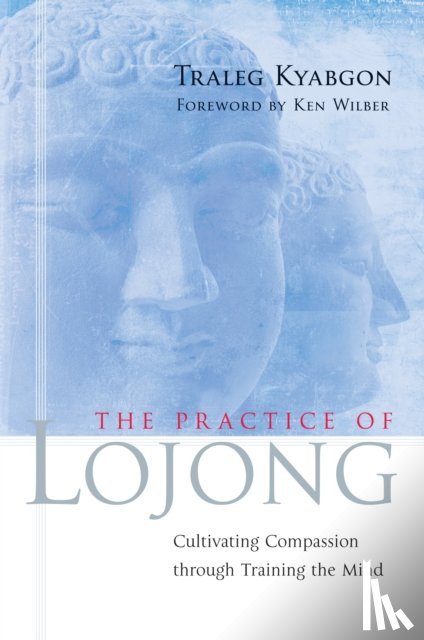 Kyabgon, Traleg - The Practice of Lojong