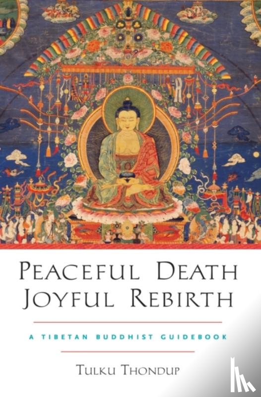 Thondup, Tulku - Peaceful Death, Joyful Rebirth