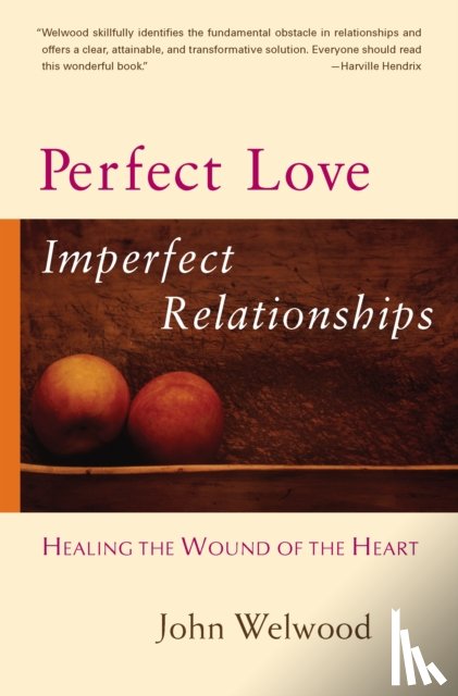 Welwood, John - Perfect Love, Imperfect Relationships