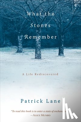 Lane, Patrick - What the Stones Remember: A Life Rediscovered