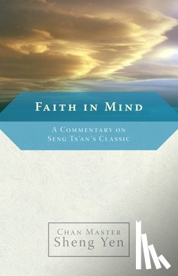Sheng Yen, Master - Faith in Mind