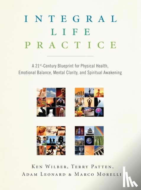 Wilber, Ken, Patten, Terry, Leonard, Adam, Morelli, Marco - Integral Life Practice