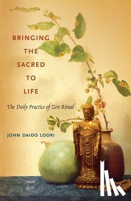 Loori, John Daido - Loori, J: Bringing the Sacred to Life