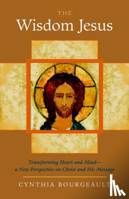 Bourgeault, Cynthia - The Wisdom Jesus