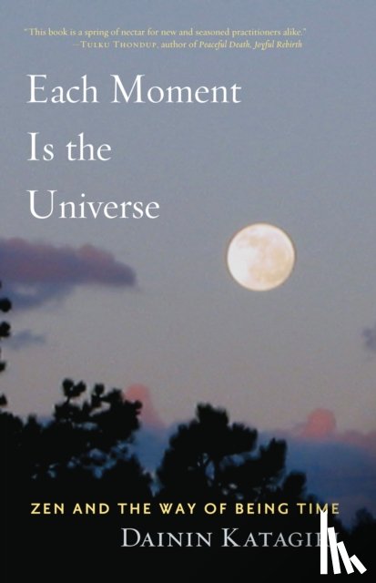 Katagiri, Dainin - Each Moment Is the Universe