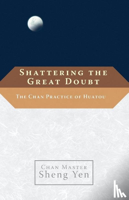 Yen, Chan Master Sheng, Dahui - Shattering the Great Doubt