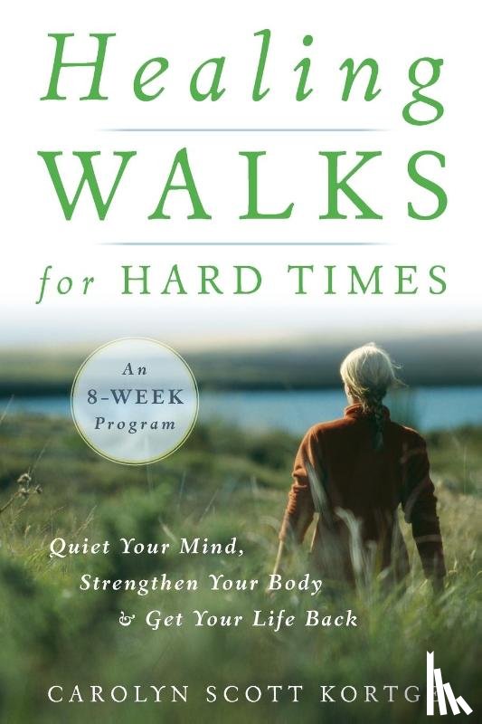 Kortge, Carolyn Scott - Healing Walks for Hard Times