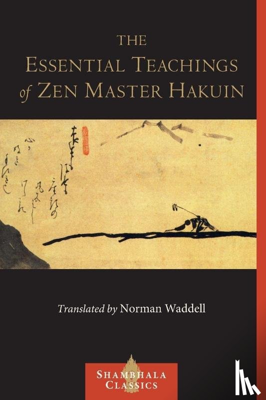 Ekaku, Hakuin - The Essential Teachings of Zen Master Hakuin