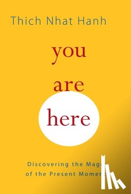 Hanh, Thich Nhat - You Are Here