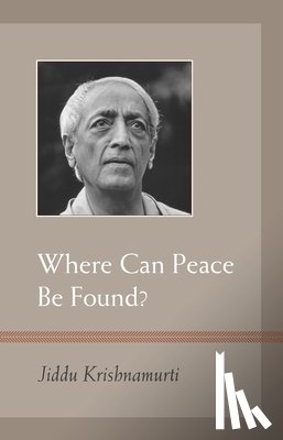 Krishnamurti, J. - Where Can Peace Be Found?