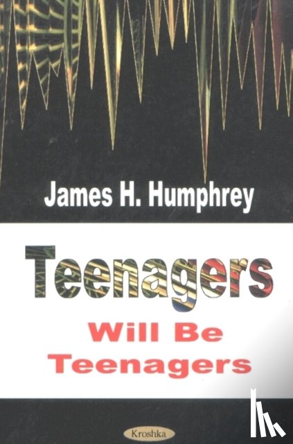 Humphrey, James H - Teenagers Will Be Teenagers