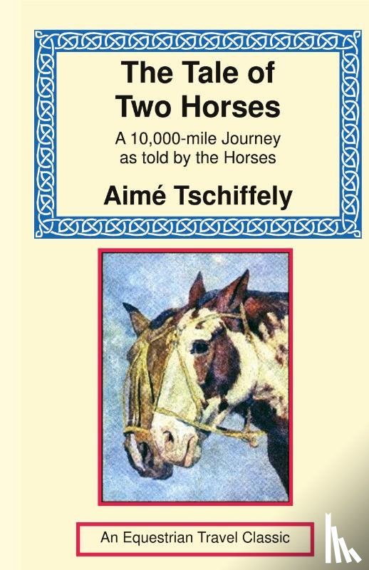 Tschiffely, Aime - The Tale of Two Horses
