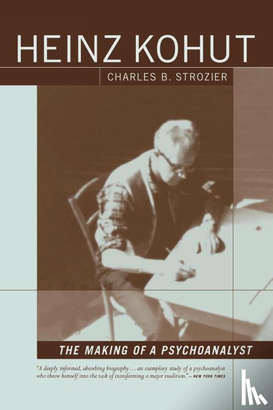 Strozier, Charles - Heinz Kohut: The Making of a Psychoanalyst