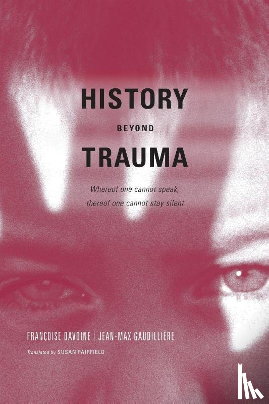 Davoine, Francoise, Gaudilliere, Jean-Max - History Beyond Trauma