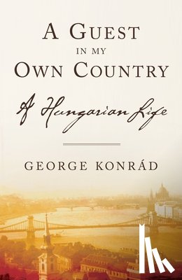 Konrad, George - A Guest in My Own Country