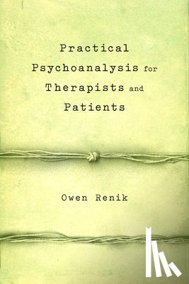 Owen Renik - Practical Psychoanalysis for Therapists and Patients