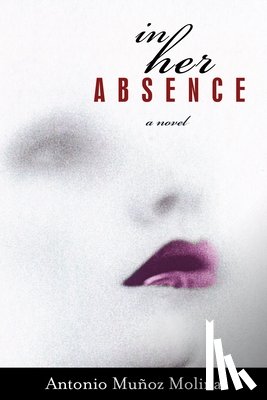 Molina, Antonio Munoz - In Her Absence
