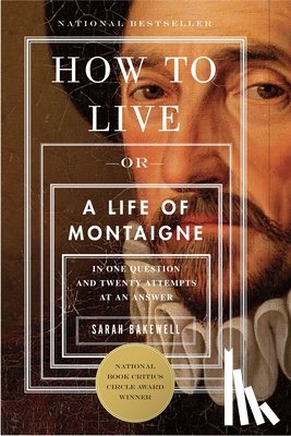 Bakewell, Sarah - Bakewell, S: How to Live
