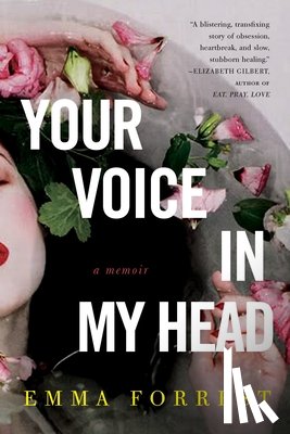 Forrest, Emma - YOUR VOICE IN MY HEAD A MEMOIR