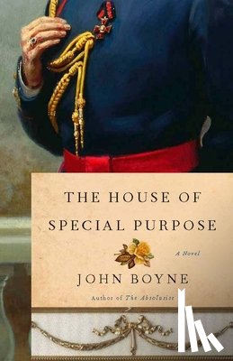 Boyne, John - The House of Special Purpose: A Novel by the Author of the Heart's Invisible Furies