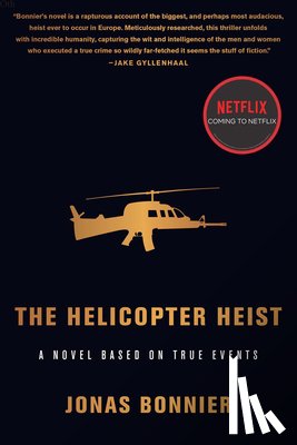 Bonnier, Jonas - The Helicopter Heist: A Novel Based on True Events
