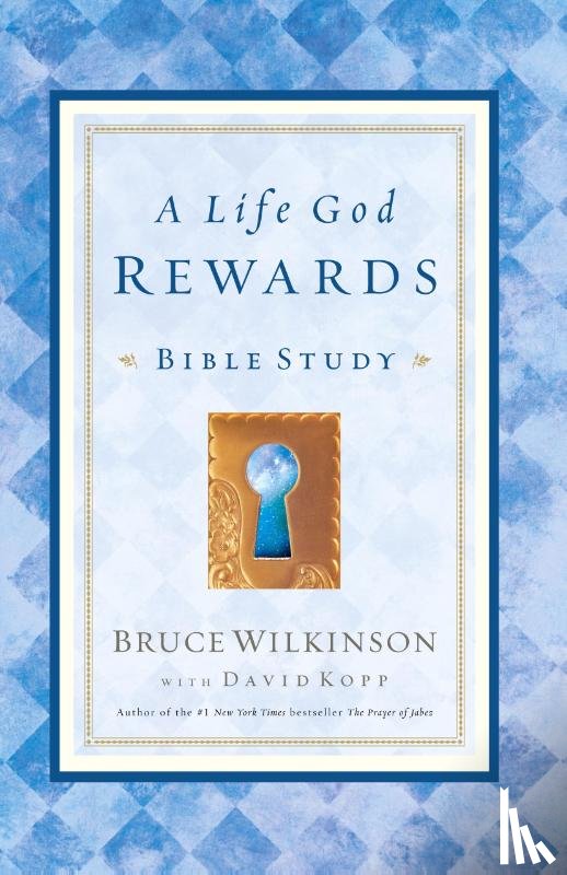 Wilkinson, Bruce, Kopp, David - A Life God Rewards (Leader's Edition)