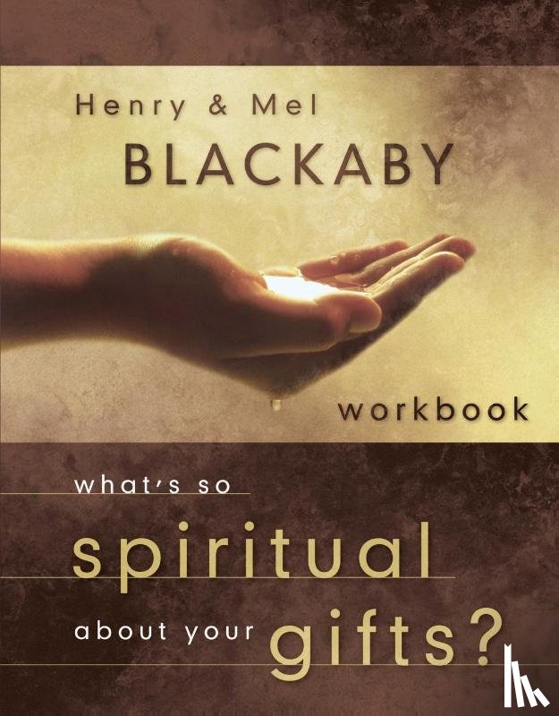 Blackaby, Henry T, Blackaby, Melvin - What's so Spiritual About your Gifts? (Workbook)