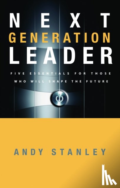 Stanley, Andy - The Next Generation Leader