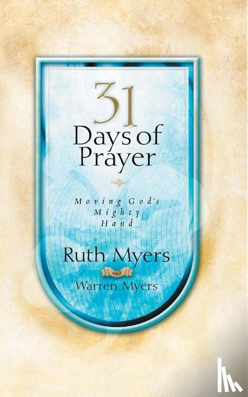 Myers, Ruth, Myers, Warren - 31 Days of Prayer