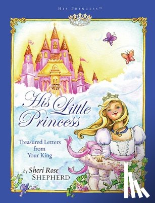 Shepherd, Sheri Rose - His Little Princess: Treasured Letters from Your King a Devotional for Children