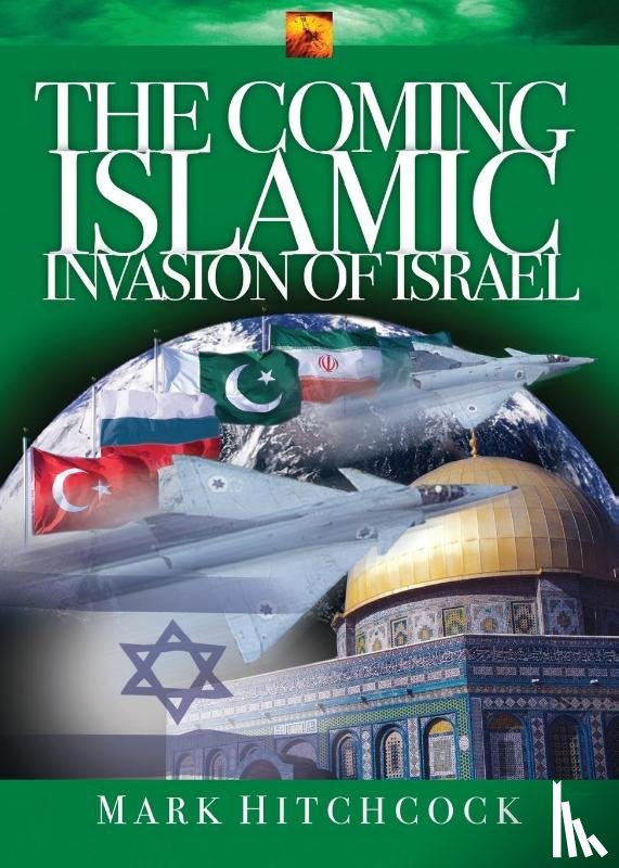 Hitchcock, Mark, Lacy, Al - The Coming Islamic Invasion of Israel