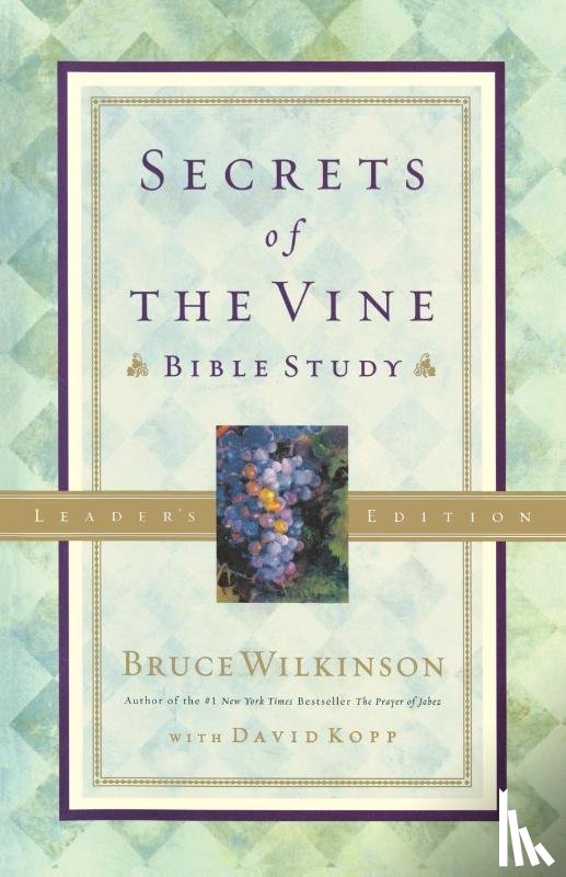 Wilkinson, Bruce - Secrets of the Vine (Leader's Guide)
