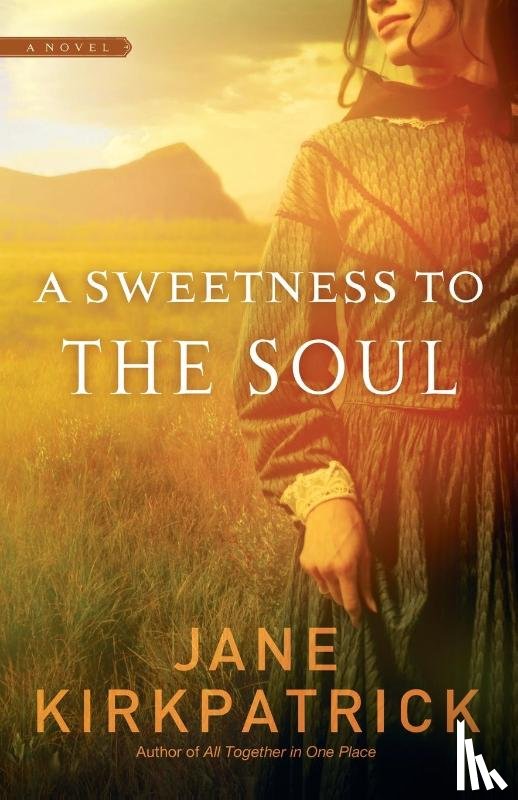 Kirkpatrick, Jane - A Sweetness to the Soul