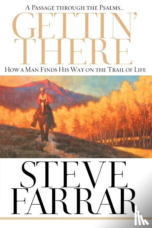 Farrar, Steve - Gettin' There - A Passage Through the Psalms