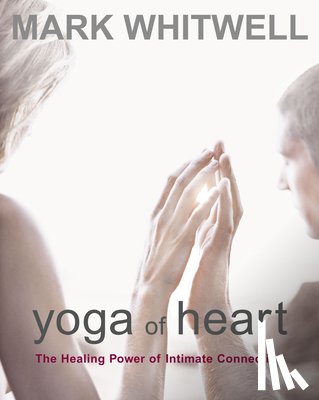 Whitwell, Mark - Yoga of Heart