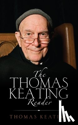 Keating, Thomas - Thomas Keating Reader