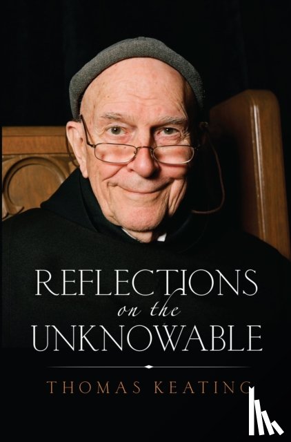 Keating, Thomas - Reflections on the Unknowable