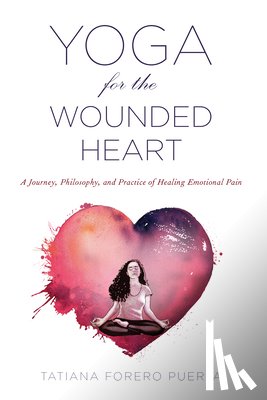 Puerta, Tatiana Forero (Tatiana Forero Puerta) - Yoga for the Wounded Heart