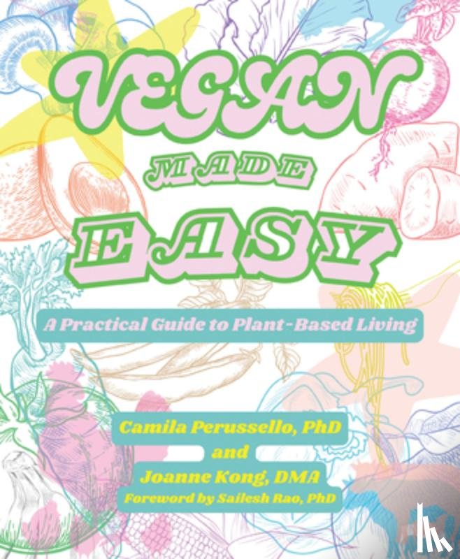 Perussello, Camila (Camila Perussello), Kong, Dr. Joanne (Dr. Joanne Kong) - Vegan Made Easy
