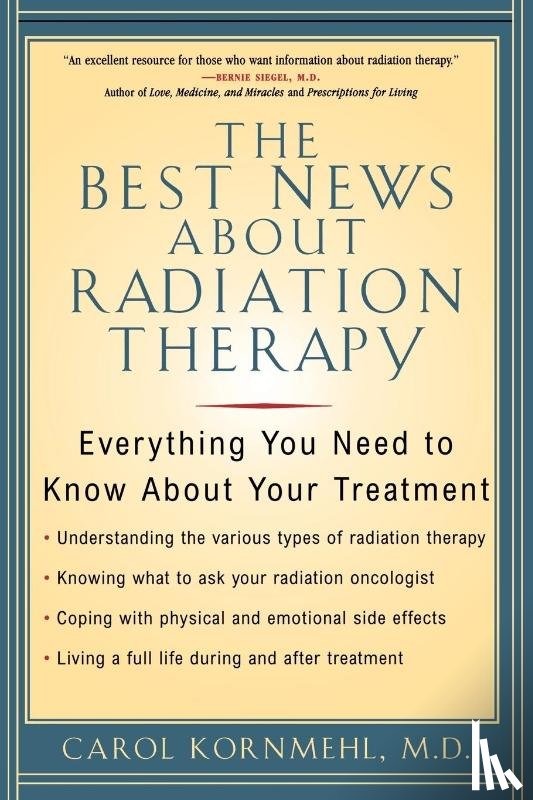 Kornmehl, Carol - The Best News About Radiation Therapy