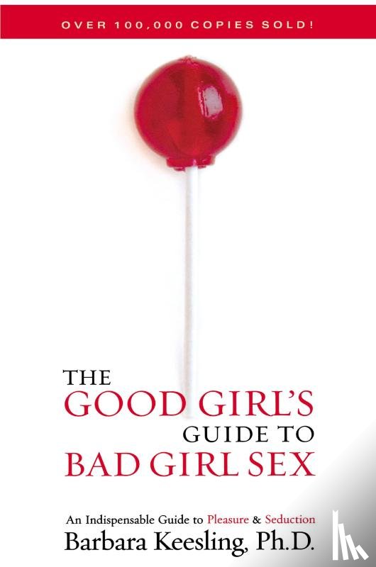 Keesling Ph.D., Barbara - The Good Girl's Guide to Bad Girl Sex